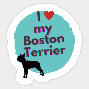 I love my Boston Terrier Cute Boston Terrier Silhoutte Sticker